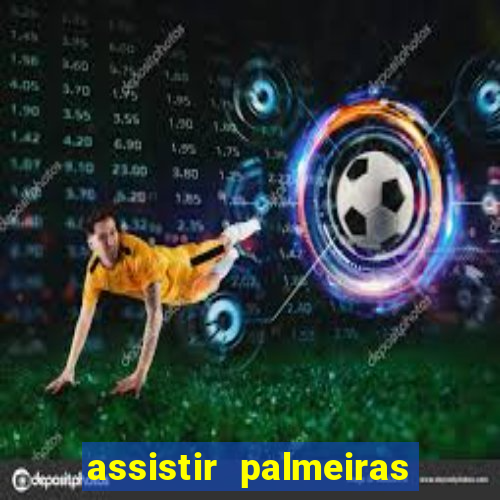 assistir palmeiras futebol play